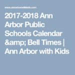 2017 2018 Ann Arbor Public Schools Calendar Bell Times School